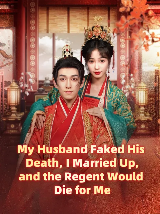 My Husband Faked His Death, I Married Up, and the Regent Would Die for Me